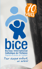 bice - Bureau International Catholique de l'Enfance - DignitÃ© et droits de l'enfant - Pour chaque enfant, un avenir