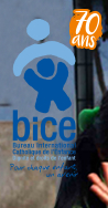 bice - Bureau International Catholique de l'Enfance - DignitÃ© et droits de l'enfant - Pour chaque enfant, un avenir