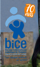 bice - Bureau International Catholique de l'Enfance - DignitÃ© et droits de l'enfant - Pour chaque enfant, un avenir