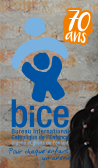 bice - Bureau International Catholique de l'Enfance - DignitÃ© et droits de l'enfant - Pour chaque enfant, un avenir