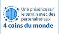 Une prÃ©sence sur le terrain avec des partenaires aux 4 coins du monde