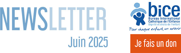 Newsletter du BICE : Juin 2025